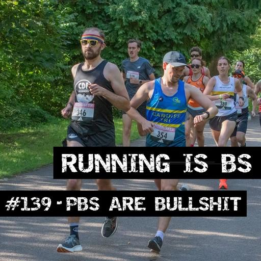 #139 - PBs are Bullshit