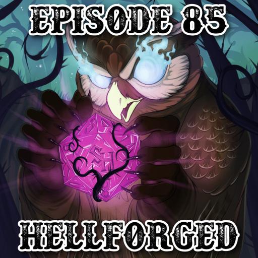 Episode 85: Hellforged