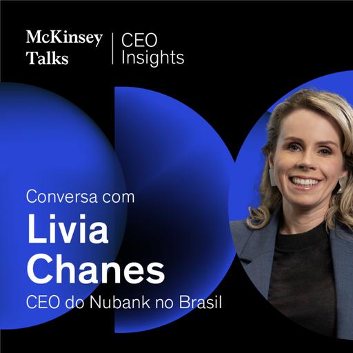 CEO Insights: conversa com Livia Chanes, CEO do Nubank no Brasil