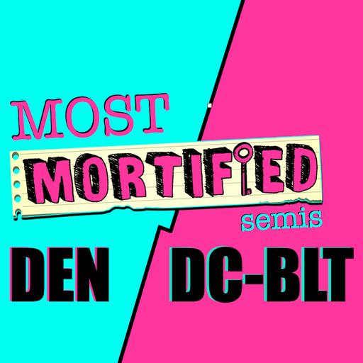 263: Most Mortified Semifinals: Denver vs DC/Baltimore