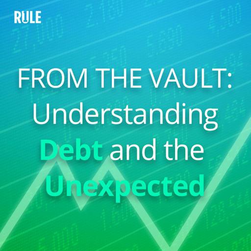 481: FROM THE VAULT: Understanding Debt and the Unexpected