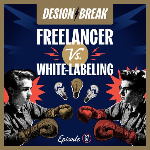 067: Freelancer vs. White-Labeling