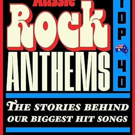 Love That Album 179 - Interview with Glen Humphries, author of "Aussie Rock Anthems: The Stories Behind Our Biggest Hit Songs"