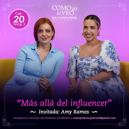 E20 "Más allá del influencer" con Amy Ramos 💕