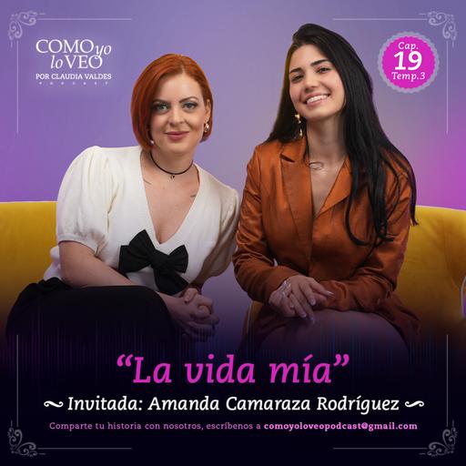 E19 “La vida mía “ con Amanda Camaraza.