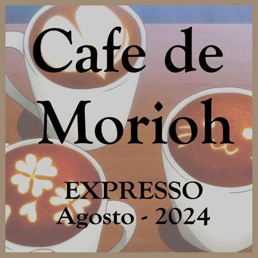 El café de Morioh | Espresso | Agosto 2024