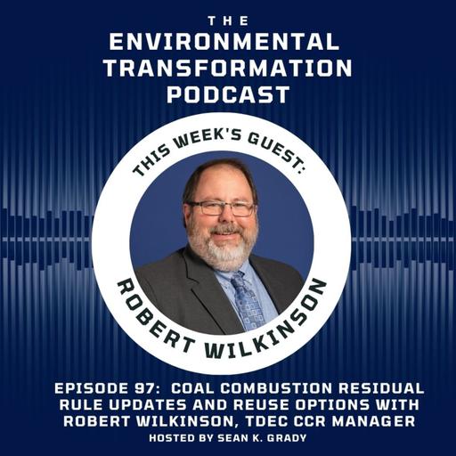 Coal Combustion Residual Rule Updates and Reuse Options with Robert Wilkinson, TDEC CCR Manager