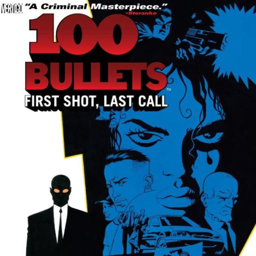 100 bullets- Volume 1: First Shot, Last Call