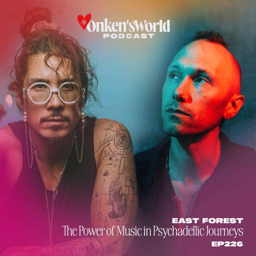 226: The Power of Music in Psychedelic Journeys with East Forest