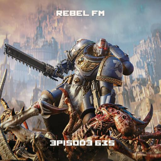 Rebel FM Episode 635 - 09/06/2024