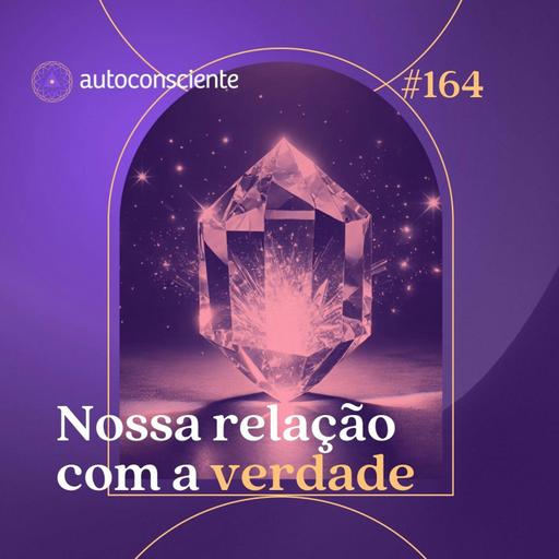 164. Nossa relação com a verdade