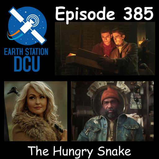 The Earth Station DCU Episode 385 – The Hungry Snake