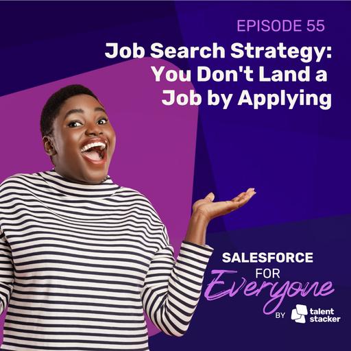 055. You Won't Land a Job by Applying | Job Search Strategy 101