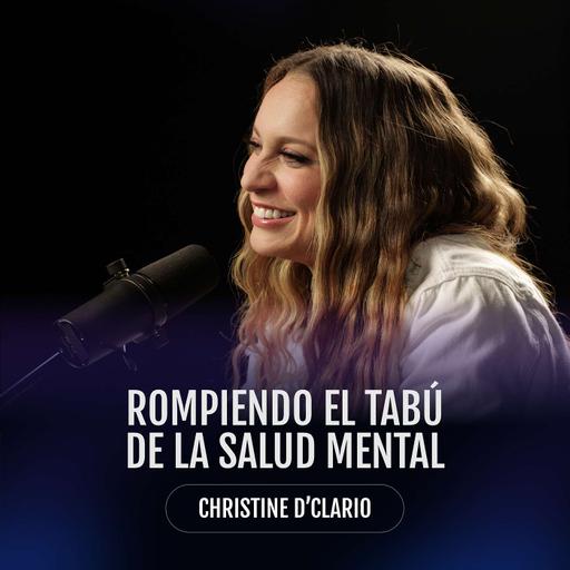 Rompiendo el tabú de la salud mental con Christine D'Clario