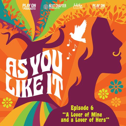 As You Like It - Episode 6 - A Lover of Mine and a Lover of Hers