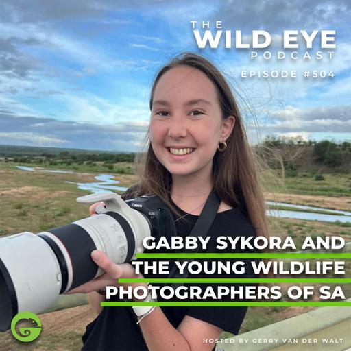 #504 - Gabby Sykora and the Young Wildlife Photographers of South Africa