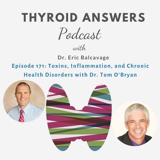 Episode 171: Toxins, Inflammation, and Chronic Health Disorders with Dr. Tom O‘Bryan