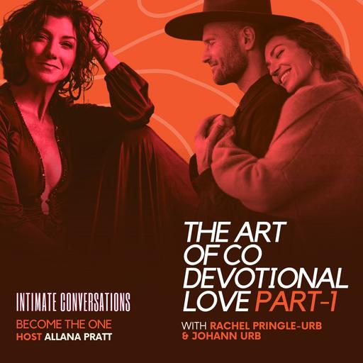 The Art of Co Devotional Love with Rachel Pringle Urb & Johann Urb Part 1