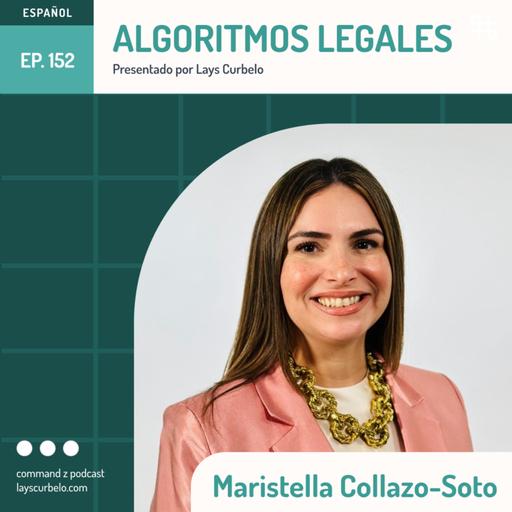 Episodio 152: Maristella Collazo-Soto | Algoritmos Legales