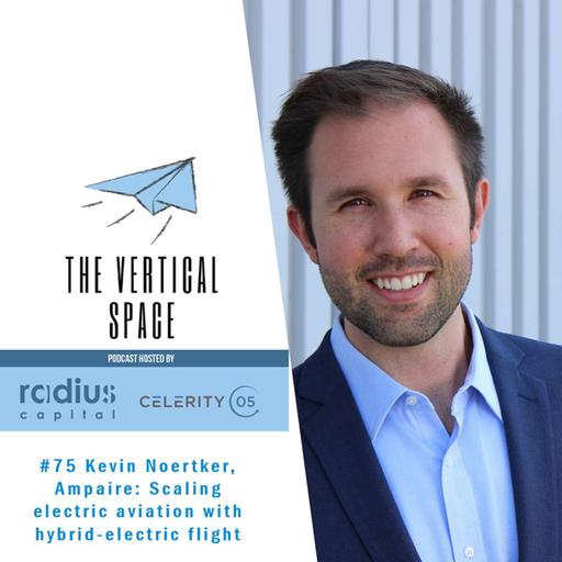 #75 Kevin Noertker, Ampaire: Scaling electric aviation with hybrid-electric flight