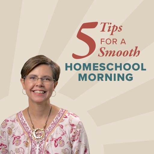 5 Tips for a Smooth Homeschool Morning