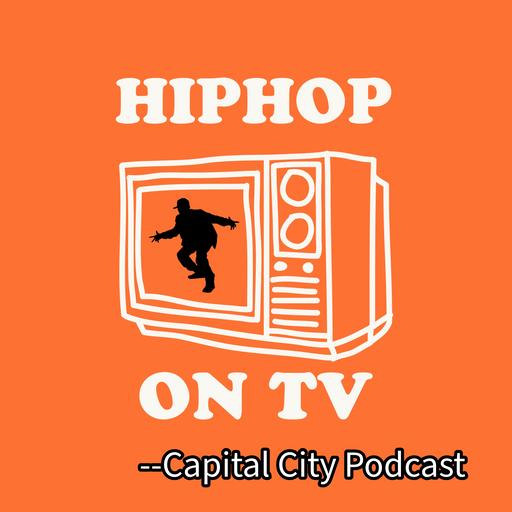 "Hiphop on TV" --Capital City Podcast