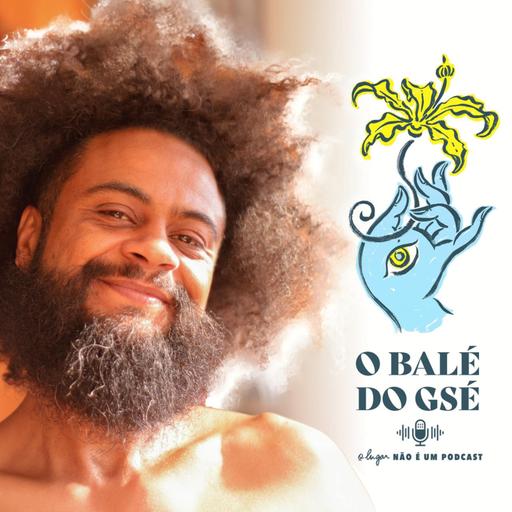 O balé do Gsé | Mãos e Olhos #2