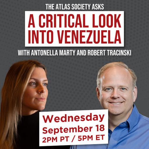 A Critical Look Into Venezuela with Juan Pina, Antonella Marty, and Robert Tracinski