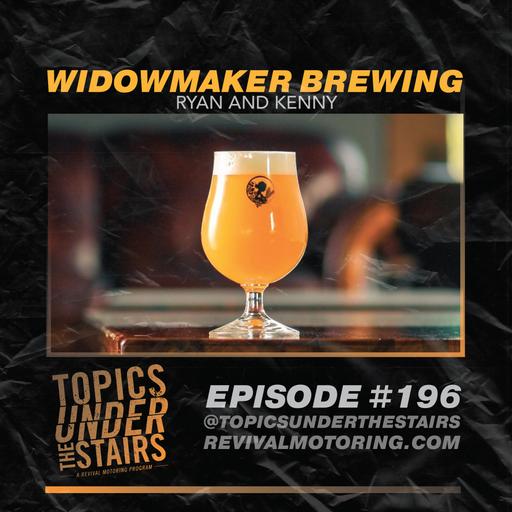 Ep. 196 - Widowmaker Brewing