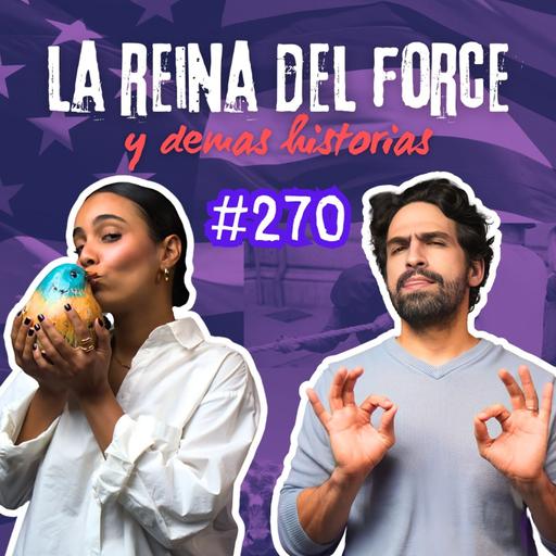 #270 La Reina del force