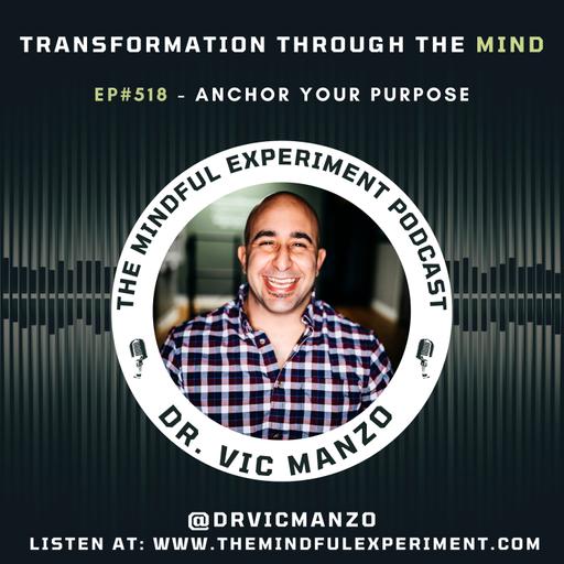 EP#518 - Anchor Your Purpose