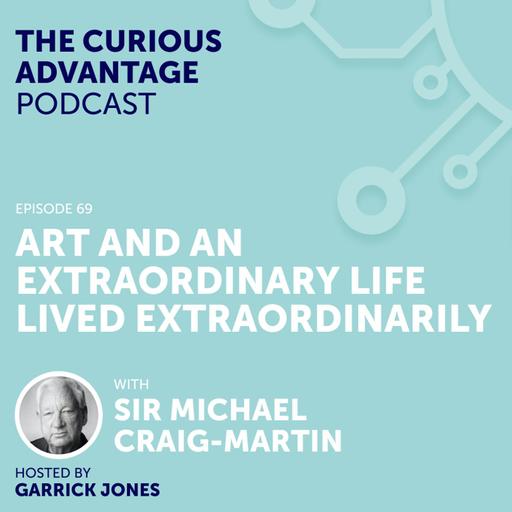 S6 Ep6: #69 Art and an Extraordinary Life Lived Extraordinarily with Sir Michael Craig-Martin