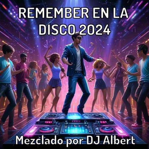 REMEMBER EN LA DISCO 2024 Mezclado por DJ Albert