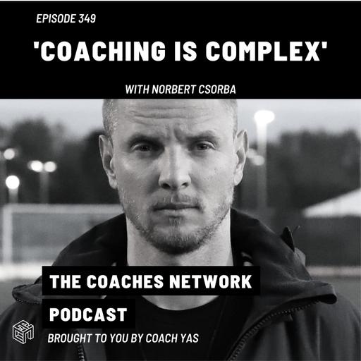 Coaching is Complex w/ Norbert Csorba