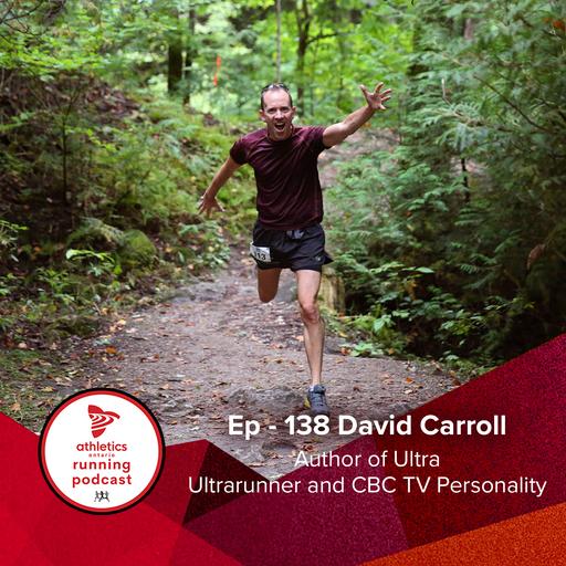 EP 138: David Carroll, Author of Ultra - Ultrarunner and CBC TV Personality