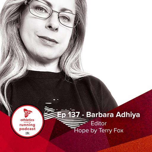 EP 137: Barbara Adhiya, Editor of Hope by Terry Fox