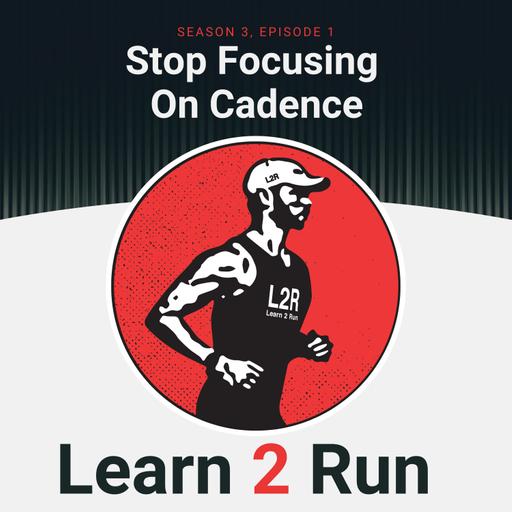 Stop Focusing On Cadence