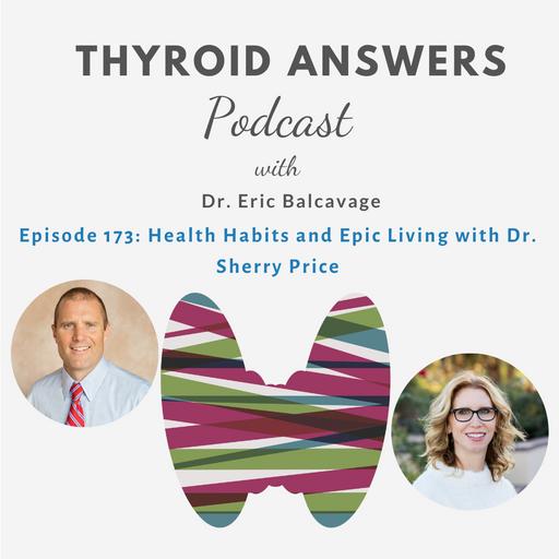 Episode 173 Health Habits and Epic Living with Dr Sherry Price