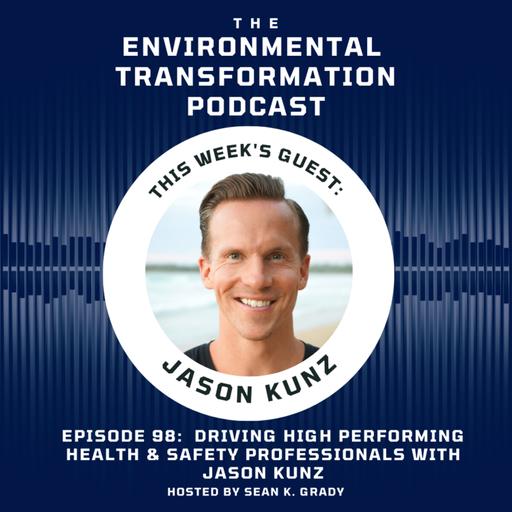 Driving High Performing Health and Safety Professionals with Jason Kunz