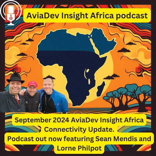 297. AviaDev's September 2024 Connectivity Update with Sean Mendis, Chief Regional Troublemaker and Lorne Philpot, aviation journalist