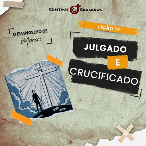 Julgado e crucificado | O Evangelho de Marcos – L12 | 3Tri24