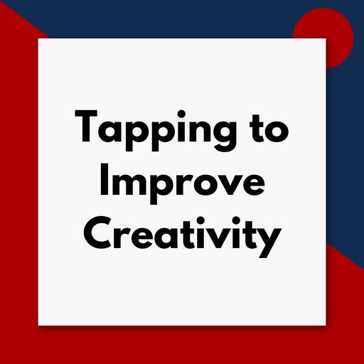 Tapping for a creativity boost (Pod #629)