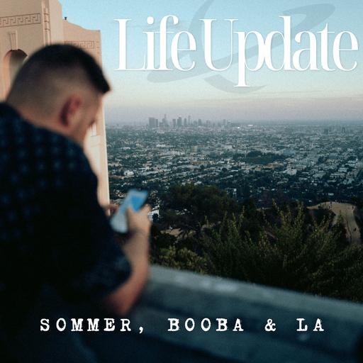 #88 Life Update: Sommer, Booba & L.A.