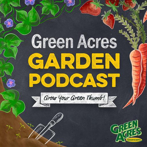 Welcome to Green Acres Garden Podcast