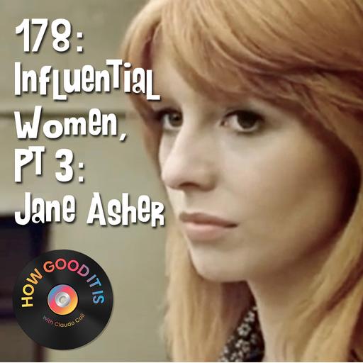 178: Influential Women, Part 3–Jane Asher