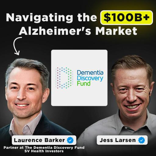 Navigating the $100B+ Alzheimer's Market | Laurence Barker, Partner at The Dementia Discovery Fund - SV Health Investors