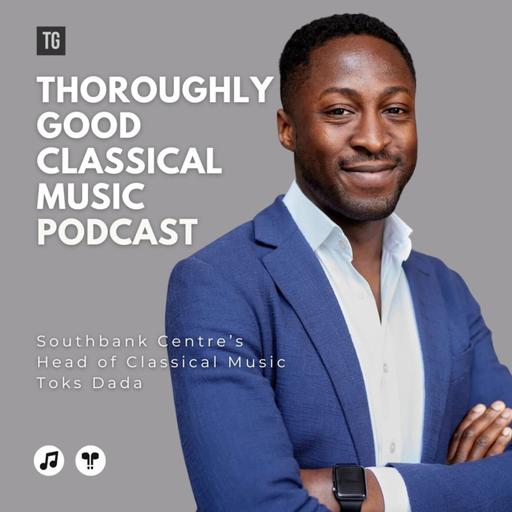 186: Southbank Centre's Head of Classical Toks Dada