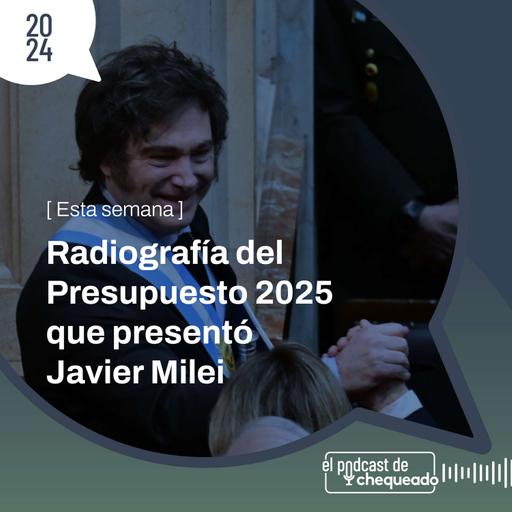 Radiografía del Presupuesto 2025 que presentó Javier Milei