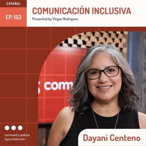 Episodio 153: Dayani Centeno | Comunicación Inclusiva
