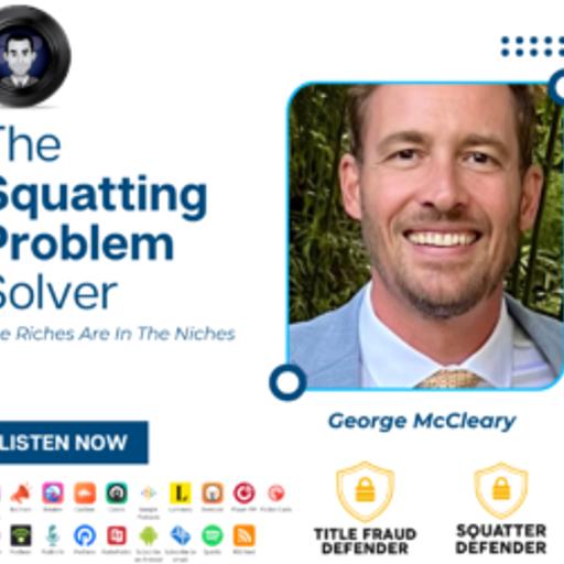 The Tenant Squatter Problem Solver (ft. George McCleary)